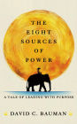 the Eight Sources of Power: A Tale of Leading with Purpose
