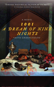 Title: 1001: A Dream of Nine Nights, Author: Yahya Gharagozlou