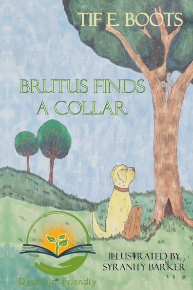 Brutus Finds a Collar: Dyslexic Friendly