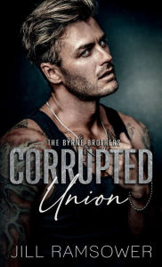 Title: Corrupted Union: A Forced Marriage Mafia Romance, Author: Jill Ramsower