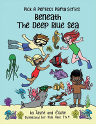 Title: Beneath The Deep Blue Sea: Pick A Perfect Party Series, Author: Elaine Davida Sklar