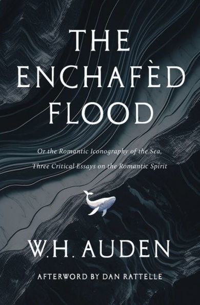 The Enchafï¿½d Flood: Three Critical Essays on the Romantic Spirit