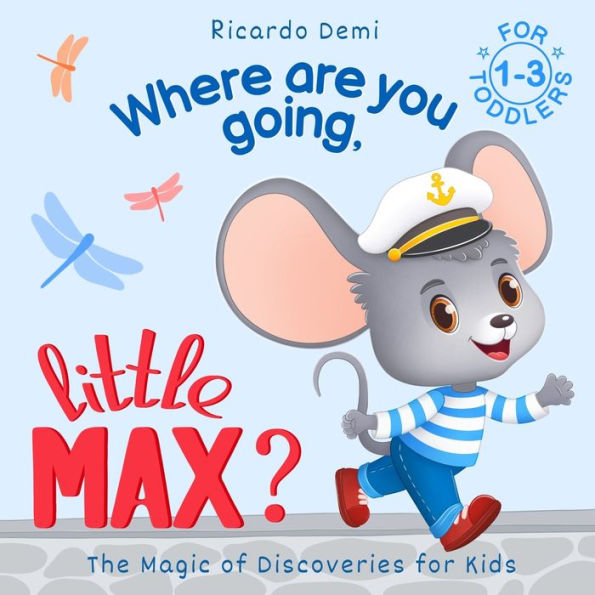 Where are you going, Little Max? The Magic of Discoveries for Kids: For Toddlers 1-3 years (US Edition)