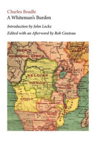 Title: A Whiteman's Burden. Edited with Annotations and an Afterword by Rob Couteau, Author: Charles Beadle