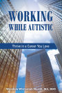 Working while Autistic: Thrive in a Career You Love