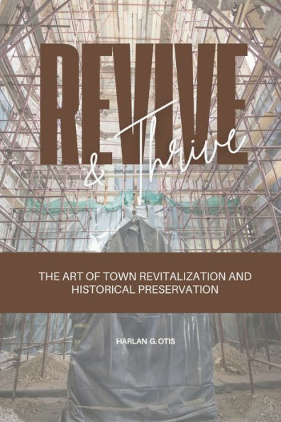 Revive and Thrive: The Art of Town Revitalization Historical Preservation