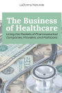 The Business of Healthcare: Lining the Pockets of Pharmaceutical Companies, Providers, and Politicians