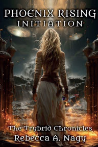 Title: Phoenix Rising: Initiation:, Author: Rebecca A. Nagy