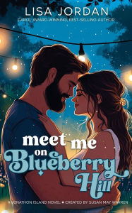 Download ebook format djvu Meet Me on Blueberry Hill iBook English version 9781963372854 by Lisa Jordan, Susan May Warren
