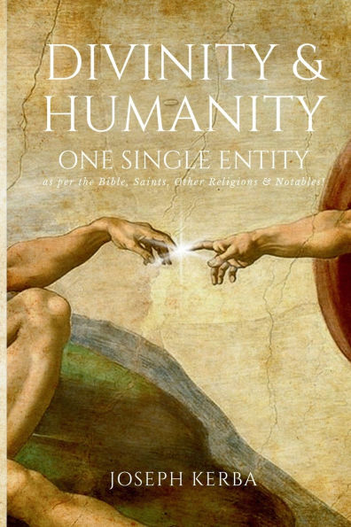 Divinity & Humanity: One Single Entity (as per the Bible, Saints, Other Religions & Notables!)