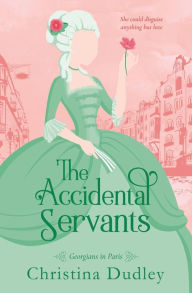 Title: The Accidental Servants, Author: Christina Dudley