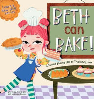 Title: Beth can Bake!: A sweet baking tale of trial and error, Author: Jackie Cano