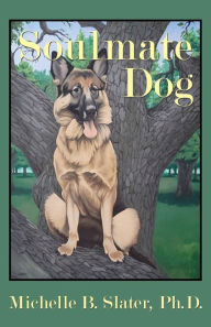 eBooks pdf: Soulmate Dog by Michelle B Slater PhD 9781963452006