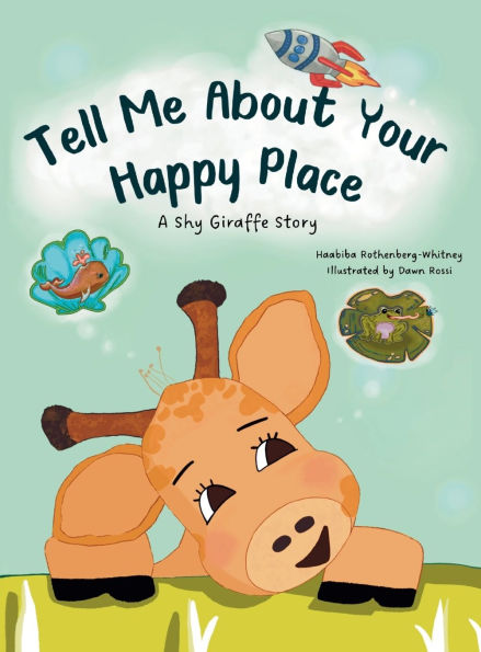 Tell Me About Your Happy Place: A Shy Giraffe Story