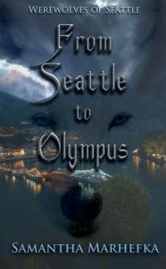 Title: From Seattle to Olympus, Author: Samantha Marhefka