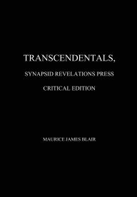Title: Transcendentals, Synapsid Revelations Press Critical Edition, Author: Maurice James Blair
