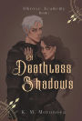 Of Deathless Shadows