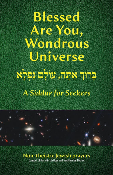 Blessed Are You, Wondrous Universe: A Siddur for Seekers