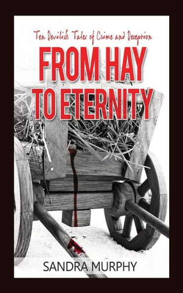 From Hay to Eternity: Ten Devilish Tales of Crime and Deception