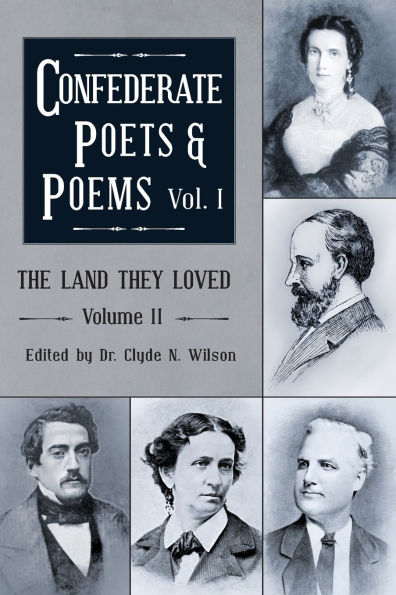 The Land They Loved Volume II: Confederate Poets & Poems I
