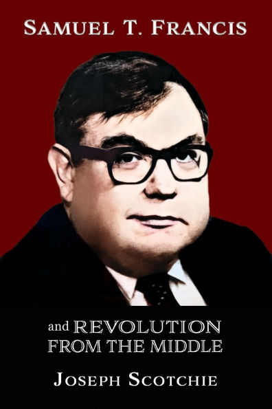 Samuel T. Francis and Revolution from the Middle