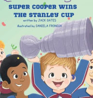 Title: Super Cooper Wins the Stanley Cup, Author: Jack Gates