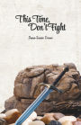 This Time, Don't Fight