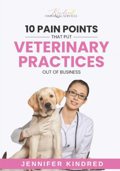 10 Pain Points That Put Veterinary Practices Out Of Business