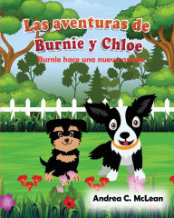 Title: Las aventuras de Burnie y Chloe: Burnie hace una nueva amiga, Author: Andrea C McLean