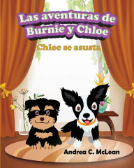 Title: Las aventuras de Burnie y Chloe: Chloe se asusta, Author: Andrea C McLean