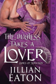 Title: The Duchess Takes a Lover, Author: Jillian Eaton