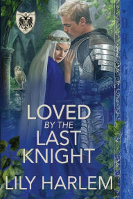 Title: Loved by the Last Knight, Author: Lily Harlem