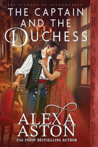 Free downloadable books for pc The Captain and the Duchess ePub PDF MOBI (English literature) 9781963585520 by Alexa Aston