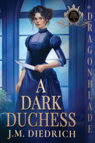 Title: A Dark Duchess, Author: J M Diedrich