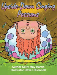 Title: Upside-Down Singing Possums, Author: Kelly May Harris