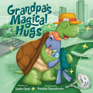 Title: Grandpa's Magical Hugs, Author: Leslie Clark