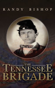 Title: The Tennessee Brigade, Author: Randy Bishop