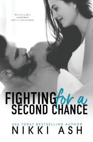 Title: Fighting for a Second Chance: A Secret Baby, MMA Romance, Author: Nikki Ash