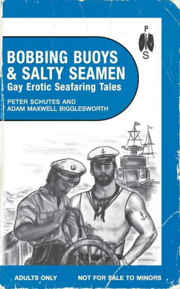 Bobbing Buoys and Salty Seamen: Gay Erotic Seafaring Tales