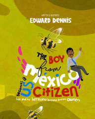 Title: The Boy from Mexico Becomes a US Citizen, Author: Edward Dennis