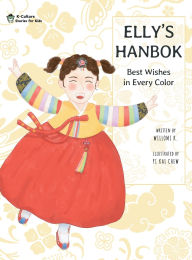 Title: Elly's Hanbok: Best Wishes in Every Color, Author: Willomi K