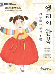 Title: Elly's Hanbok: Best Wishes in Every Color (Bilingual Korean-English Children's Book), Author: Willomi K