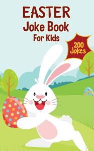 Title: Easter Basket Stuffers: Easter Joke Book Containing Over 200 Hilarious Jokes For Boys, Girls, Teens and The Whole Family This Easter, Author: Joe Greene