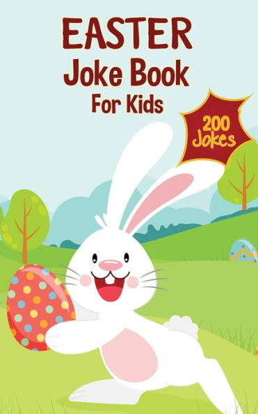 Easter Basket Stuffers: Easter Joke Book Containing Over 200 Hilarious Jokes For Boys, Girls, Teens and The Whole Family This Easter