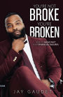 You're Not Broke, You're Broken: How To Move Past Your Financial Failures