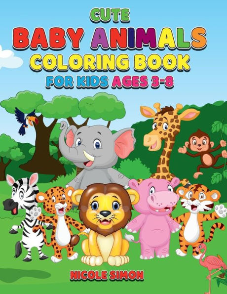 Cute Baby Animals Coloring Book: For Kids Ages 3-8