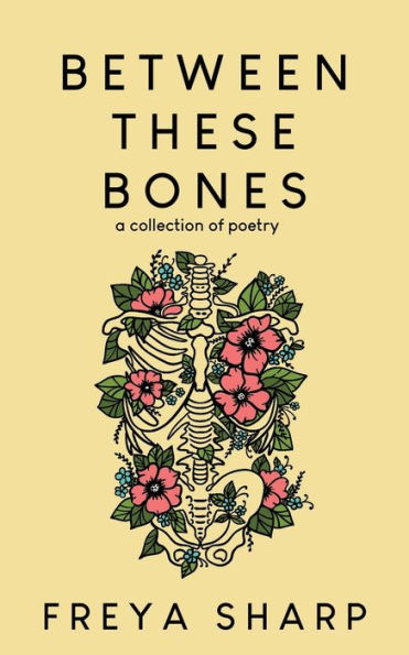 Between These Bones: A Collection of Poetry