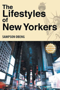 Title: The Lifestyles of New Yorkers, Author: Sampson Obeng