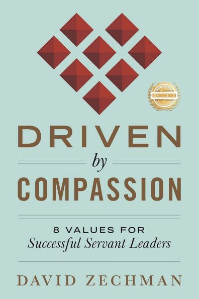 Driven by Compassion: 8 Values for Successful Servant Leaders