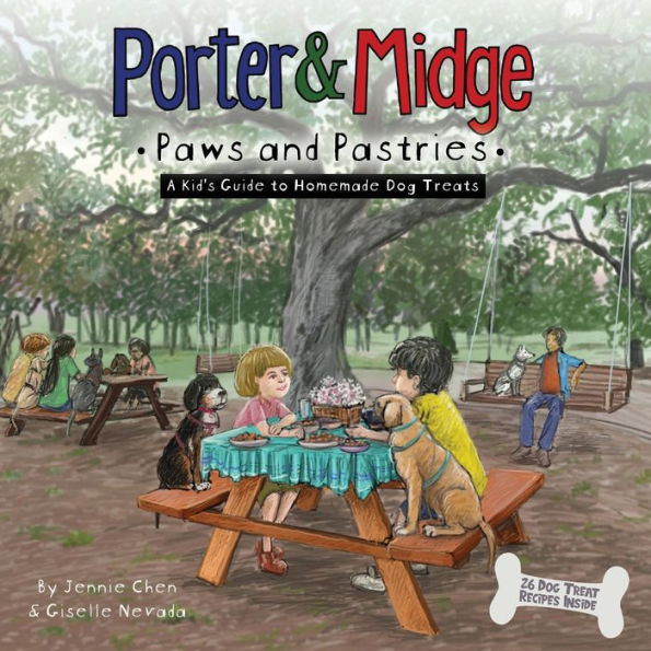 Porter and Midge: Paws Pastries: A Kid's Guide to Homemade Dog Treats